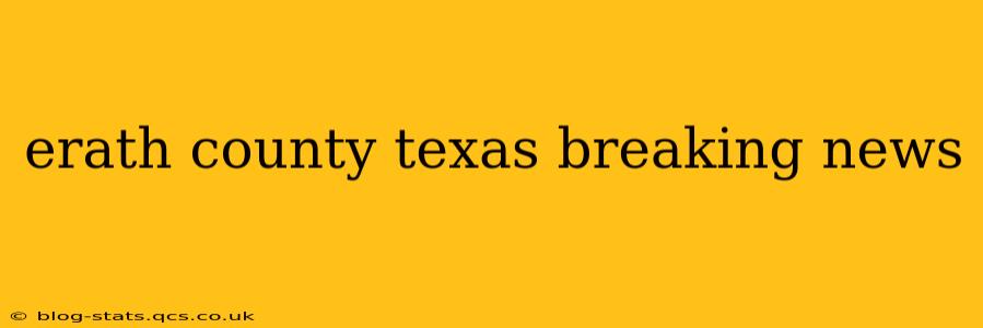 erath county texas breaking news