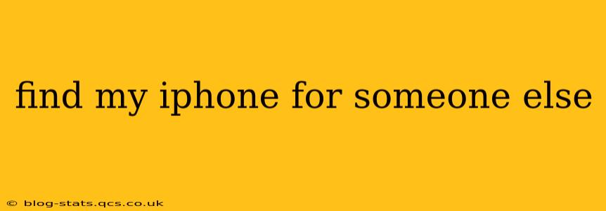 find my iphone for someone else