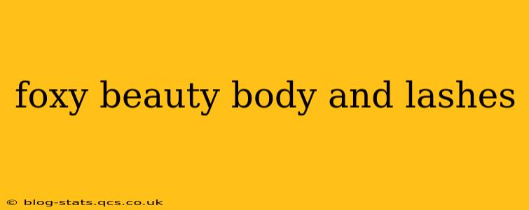 foxy beauty body and lashes