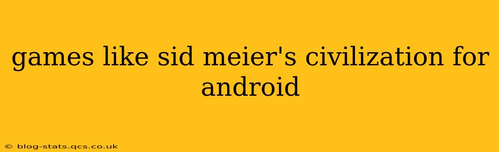 games like sid meier's civilization for android