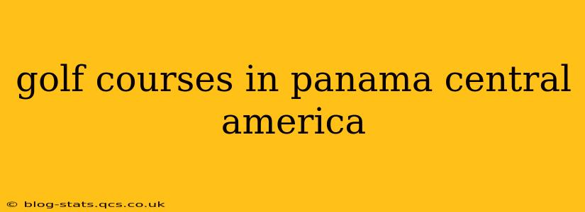 golf courses in panama central america