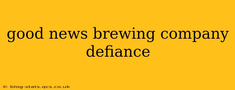 good news brewing company defiance