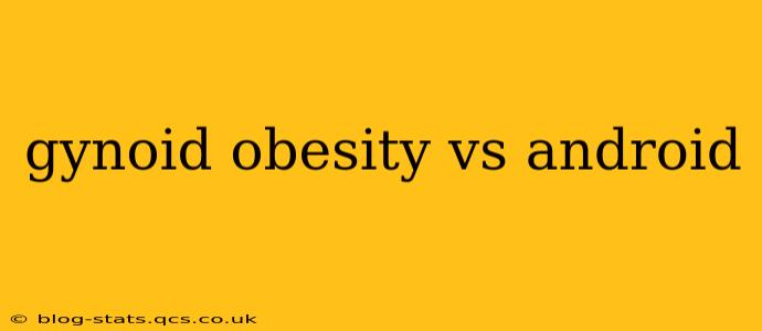 gynoid obesity vs android