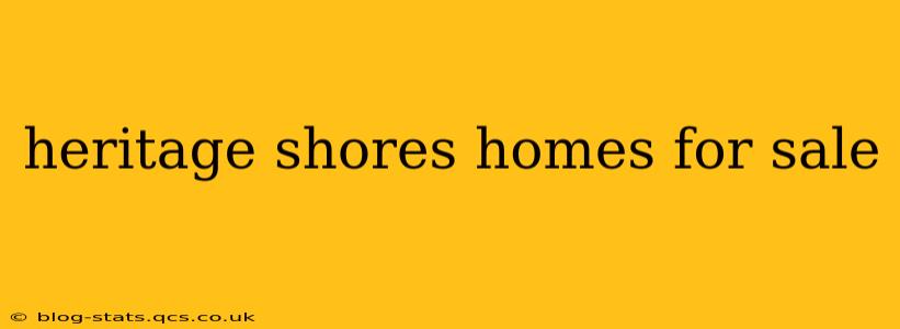 heritage shores homes for sale