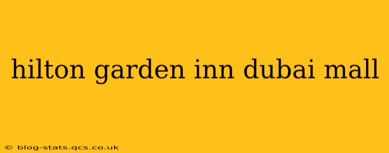 hilton garden inn dubai mall