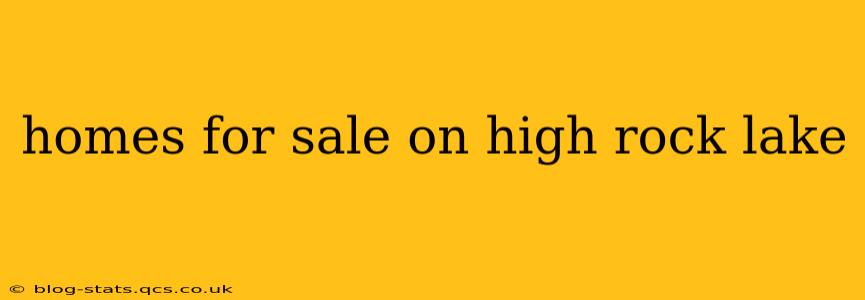 homes for sale on high rock lake