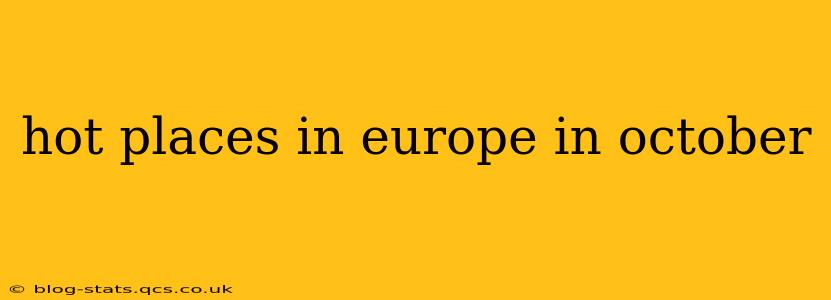 hot places in europe in october