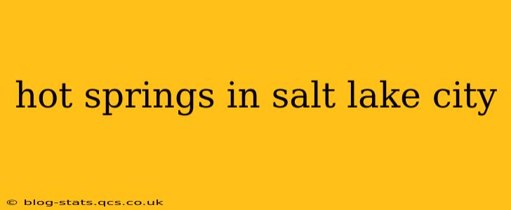 hot springs in salt lake city