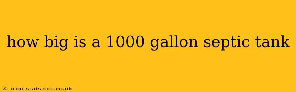 how big is a 1000 gallon septic tank