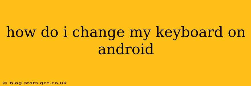 how do i change my keyboard on android