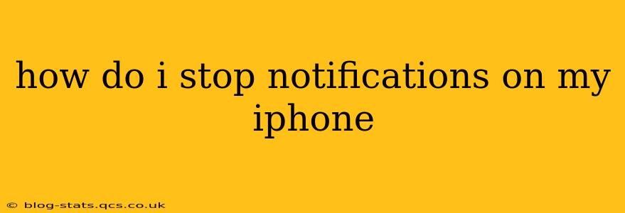 how do i stop notifications on my iphone