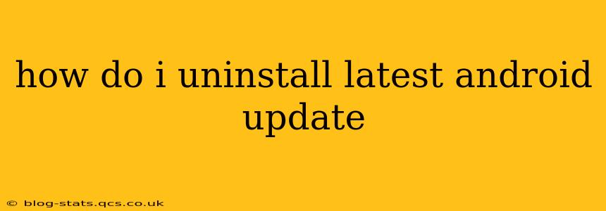 how do i uninstall latest android update