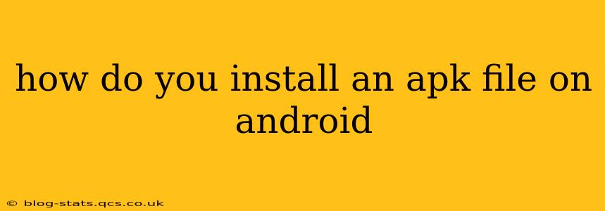 how do you install an apk file on android