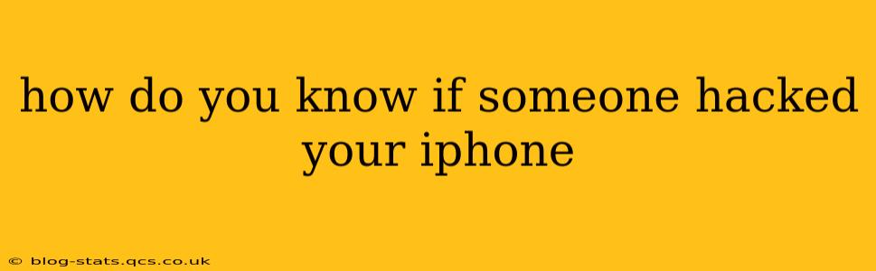 how do you know if someone hacked your iphone