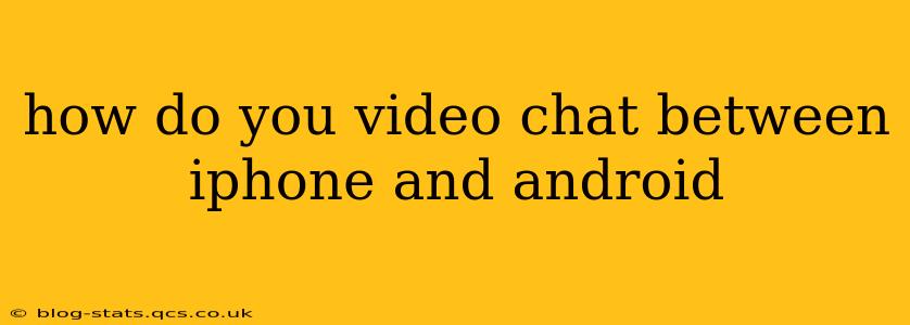 how do you video chat between iphone and android