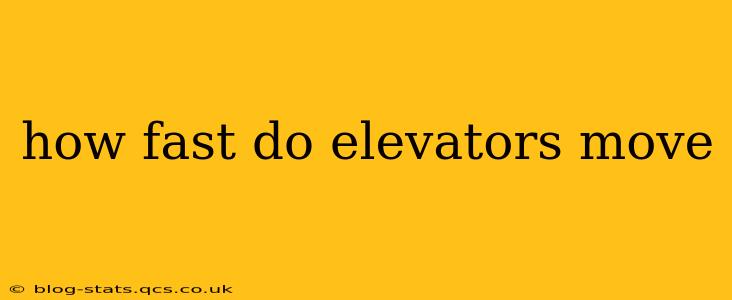 how fast do elevators move