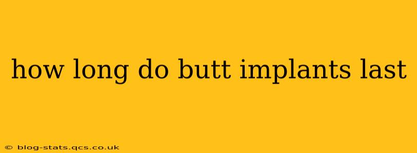 how long do butt implants last