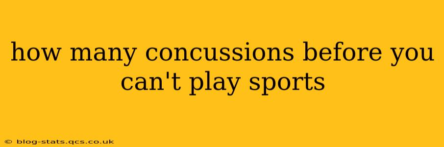 how many concussions before you can't play sports
