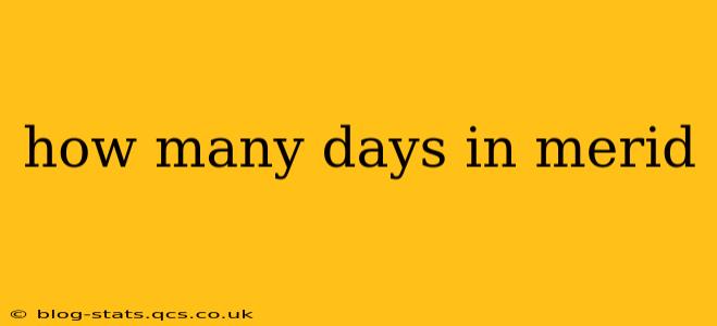 how many days in merid