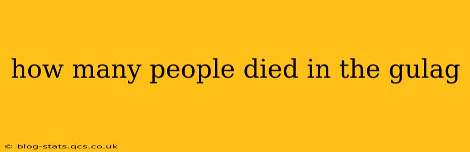 how many people died in the gulag