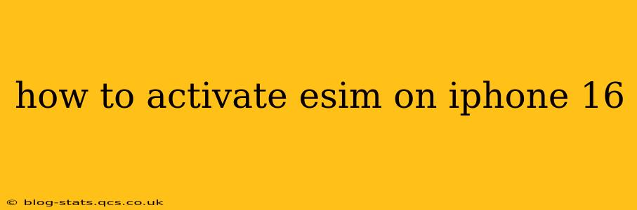 how to activate esim on iphone 16