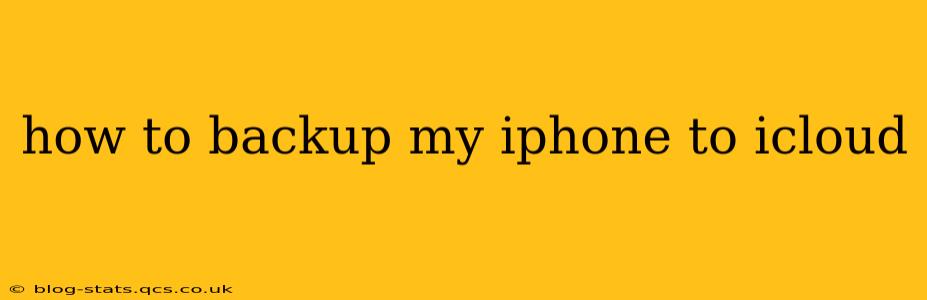 how to backup my iphone to icloud