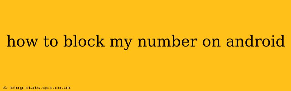 how to block my number on android