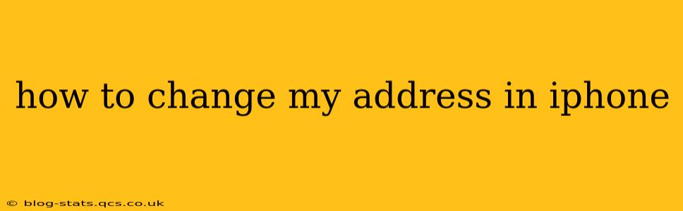 how to change my address in iphone