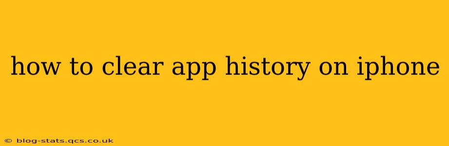 how to clear app history on iphone