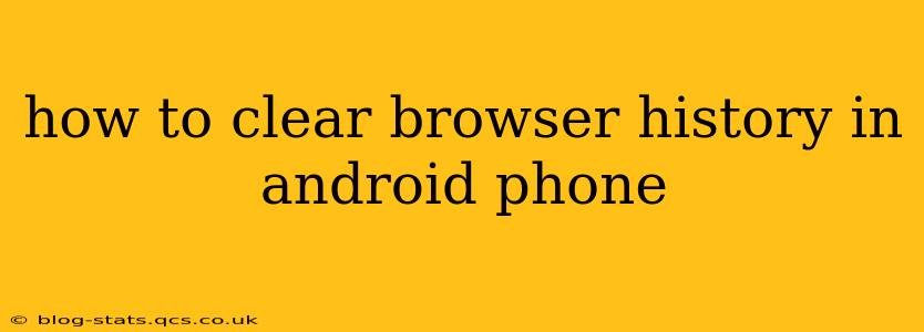 how to clear browser history in android phone