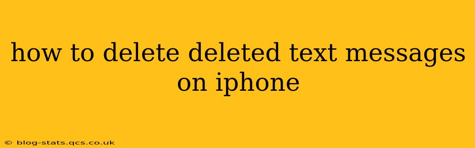how to delete deleted text messages on iphone