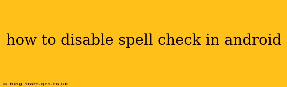 how to disable spell check in android