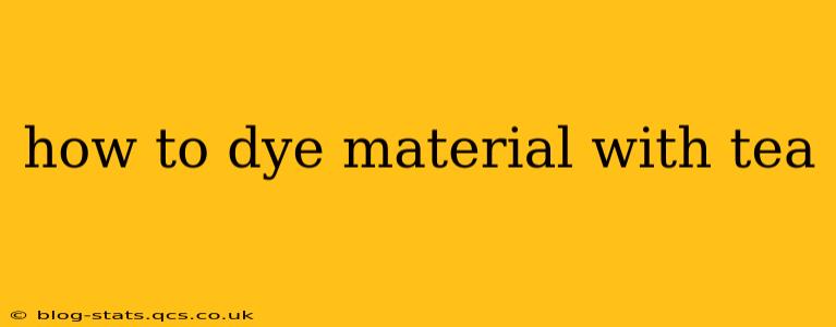 how to dye material with tea