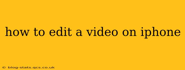 how to edit a video on iphone
