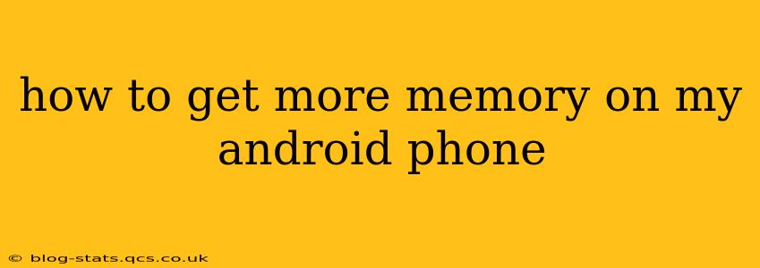 how to get more memory on my android phone