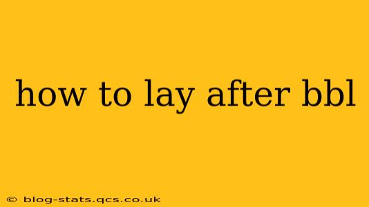 how to lay after bbl