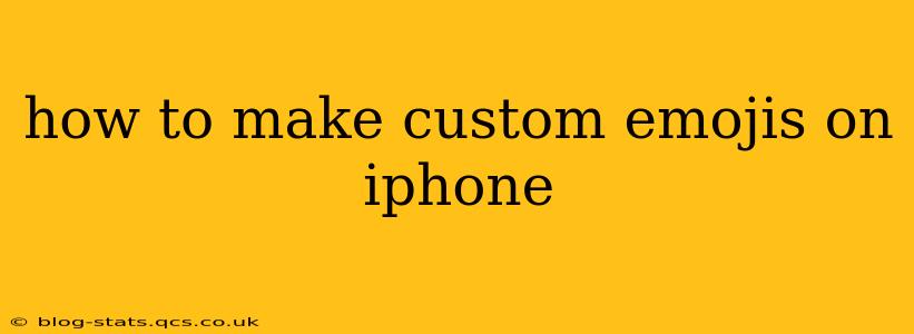 how to make custom emojis on iphone