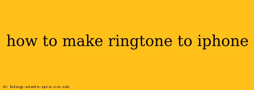 how to make ringtone to iphone