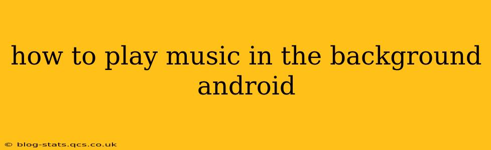 how to play music in the background android