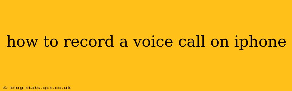 how to record a voice call on iphone