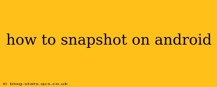 how to snapshot on android