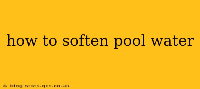 how to soften pool water