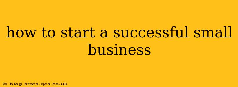 how to start a successful small business