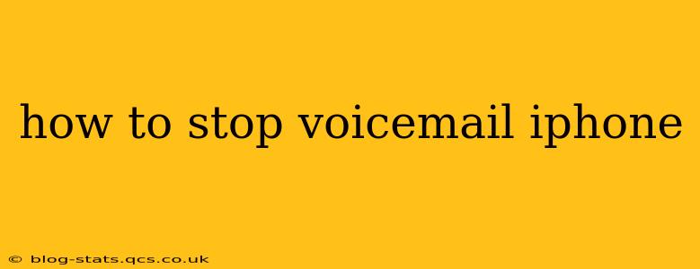 how to stop voicemail iphone