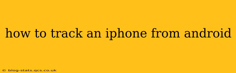 how to track an iphone from android
