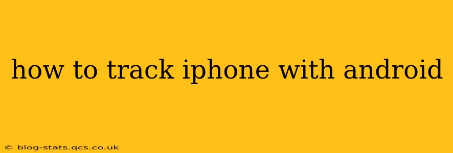 how to track iphone with android