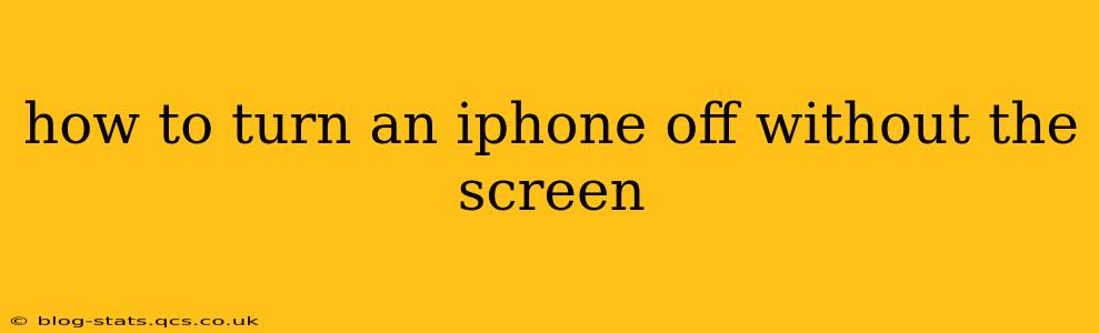 how to turn an iphone off without the screen