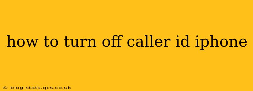 how to turn off caller id iphone