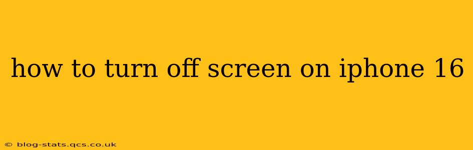how to turn off screen on iphone 16