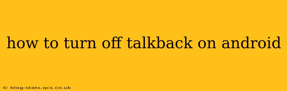 how to turn off talkback on android